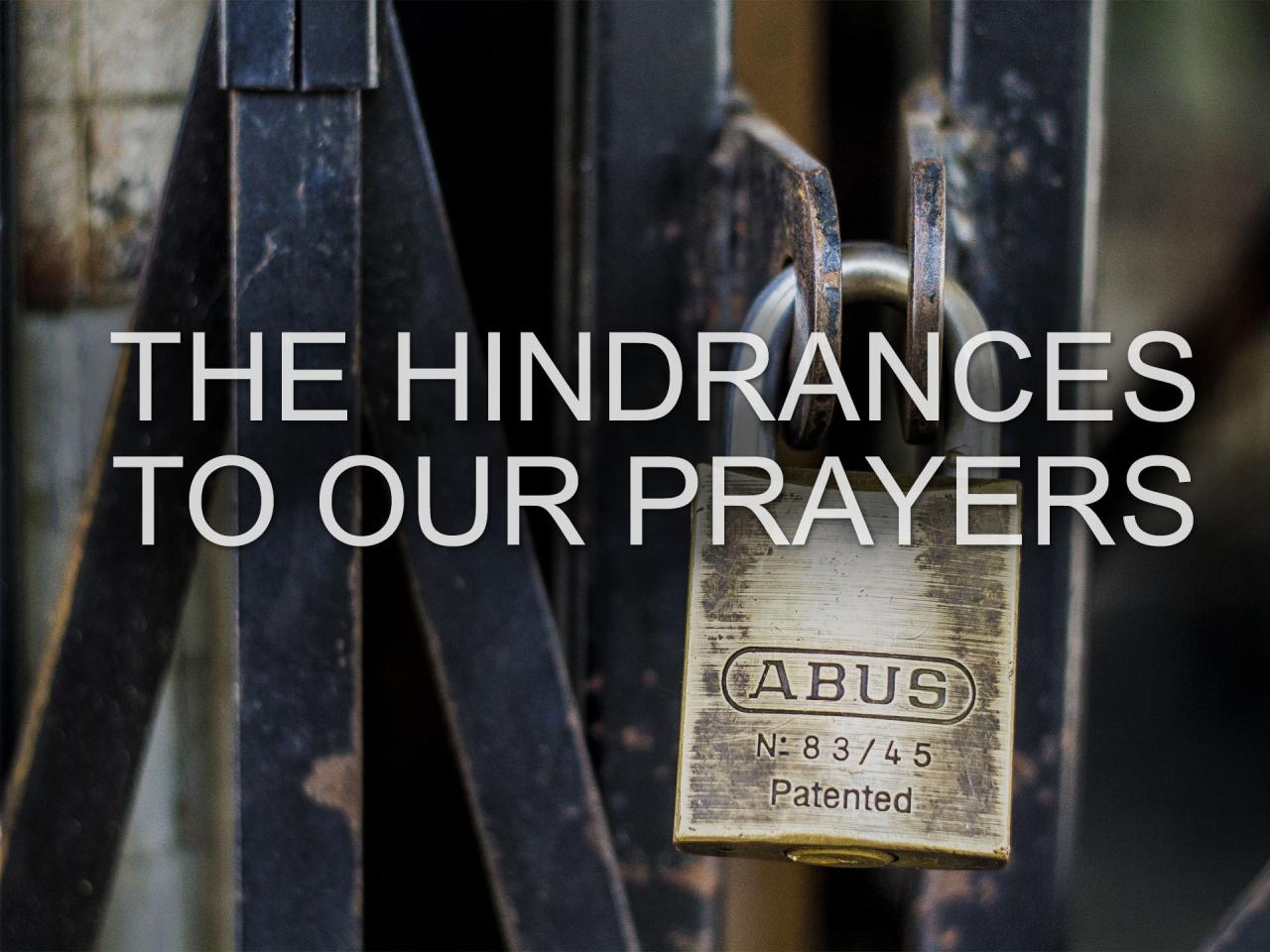 Hindrances to answered prayer include